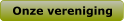 Onze vereniging